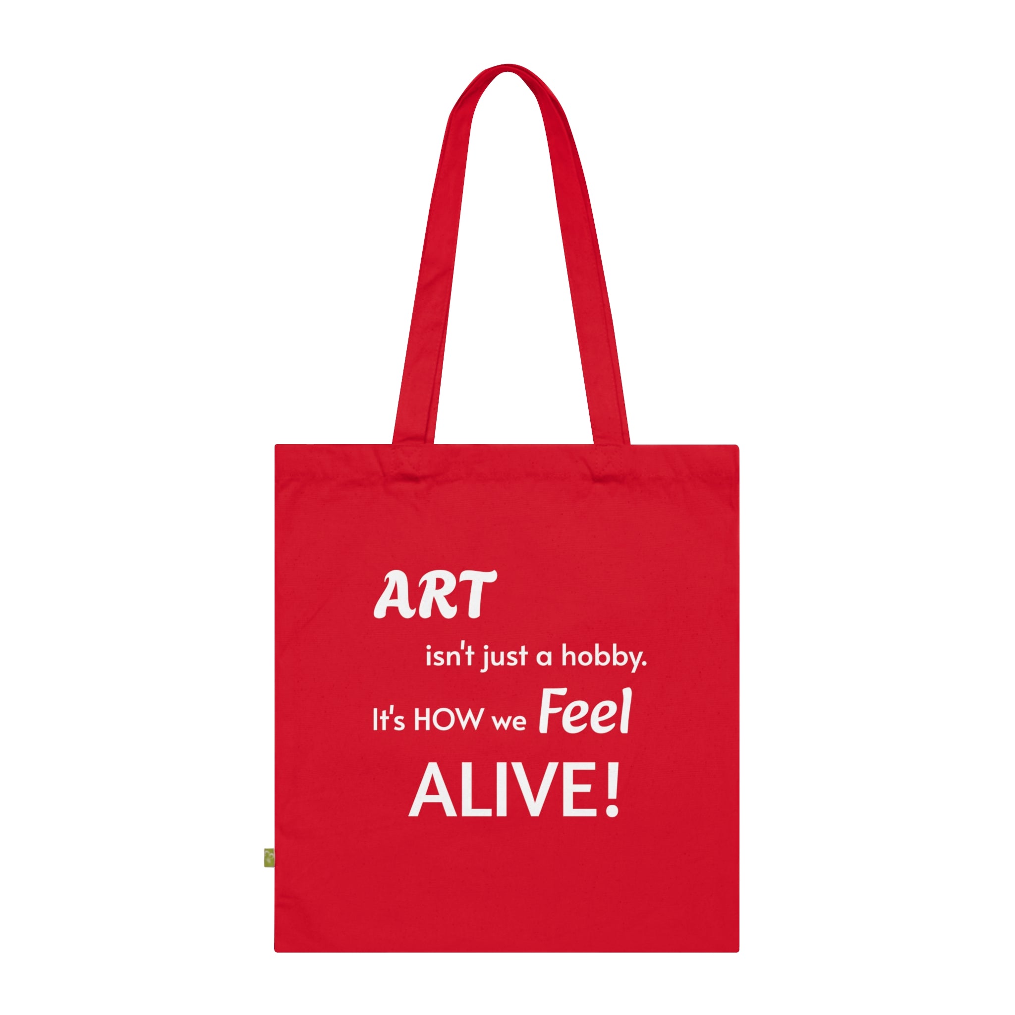 Art Lover Tote Bag — "Art isn't just a hobby. It's how we feel ALIVE!" Organic Cotton Tote