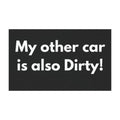 Funny Car Magnet – “My other car is also Dirty!”