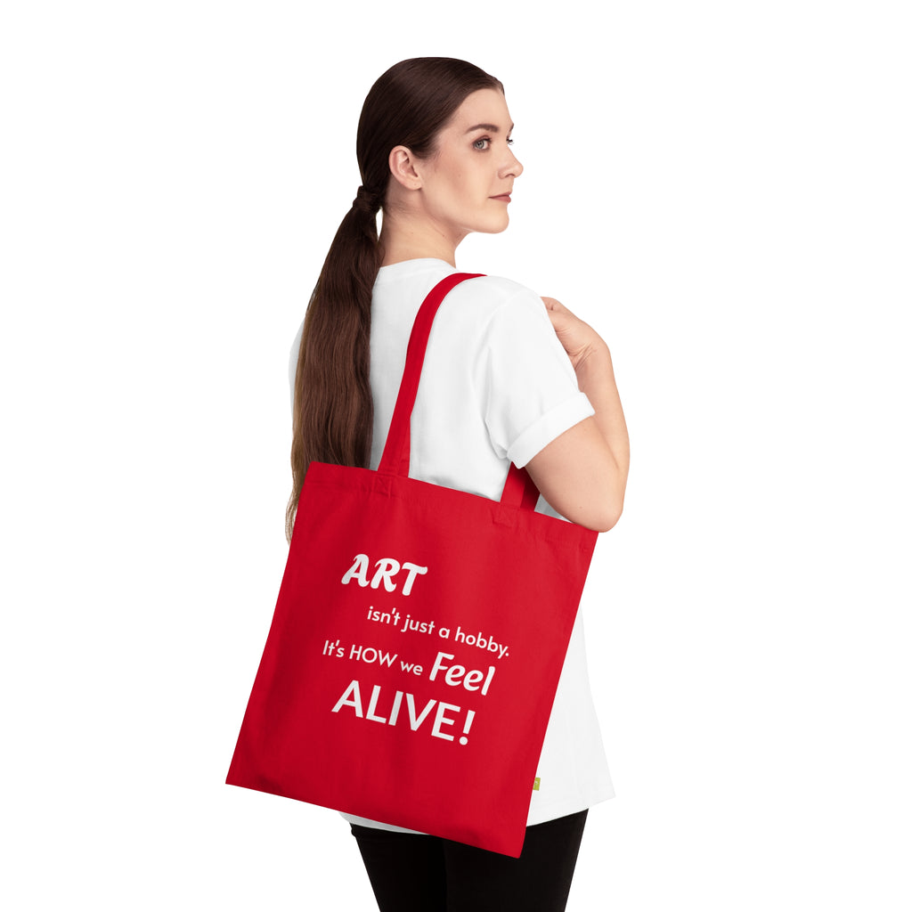 Art Lover Tote Bag — "Art isn't just a hobby. It's how we feel ALIVE!" Organic Cotton Tote
