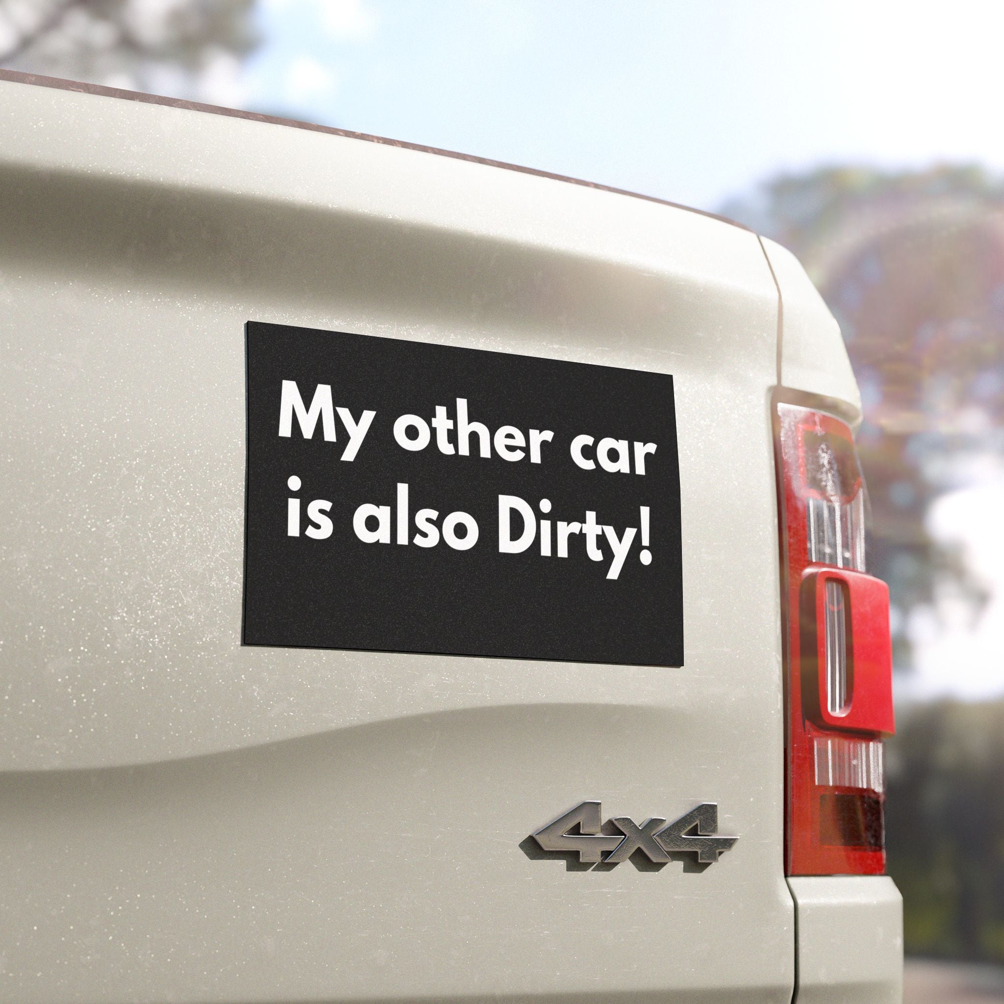 Funny Car Magnet – “My other car is also Dirty!”