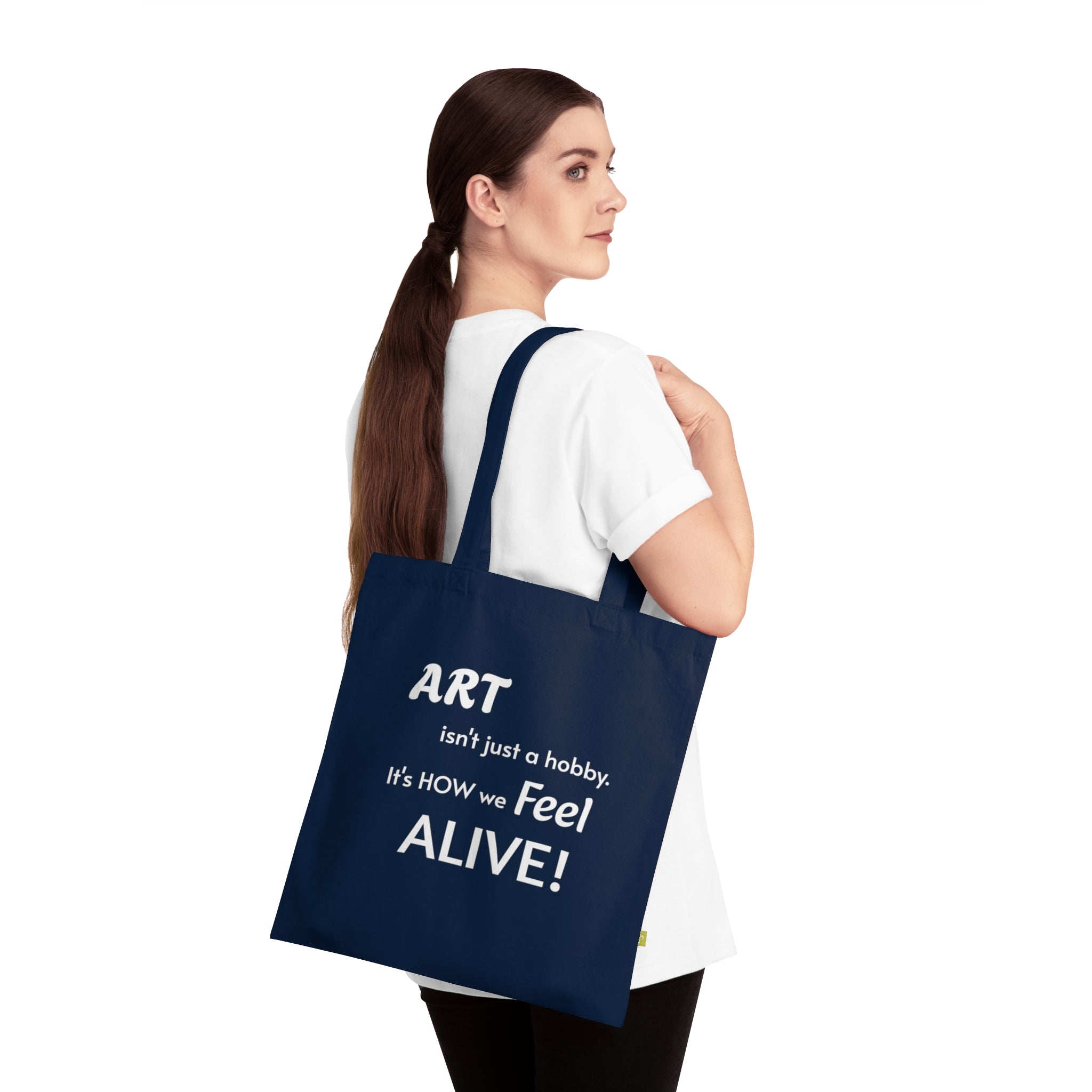 Art Lover Tote Bag — "Art isn't just a hobby. It's how we feel ALIVE!" Organic Cotton Tote