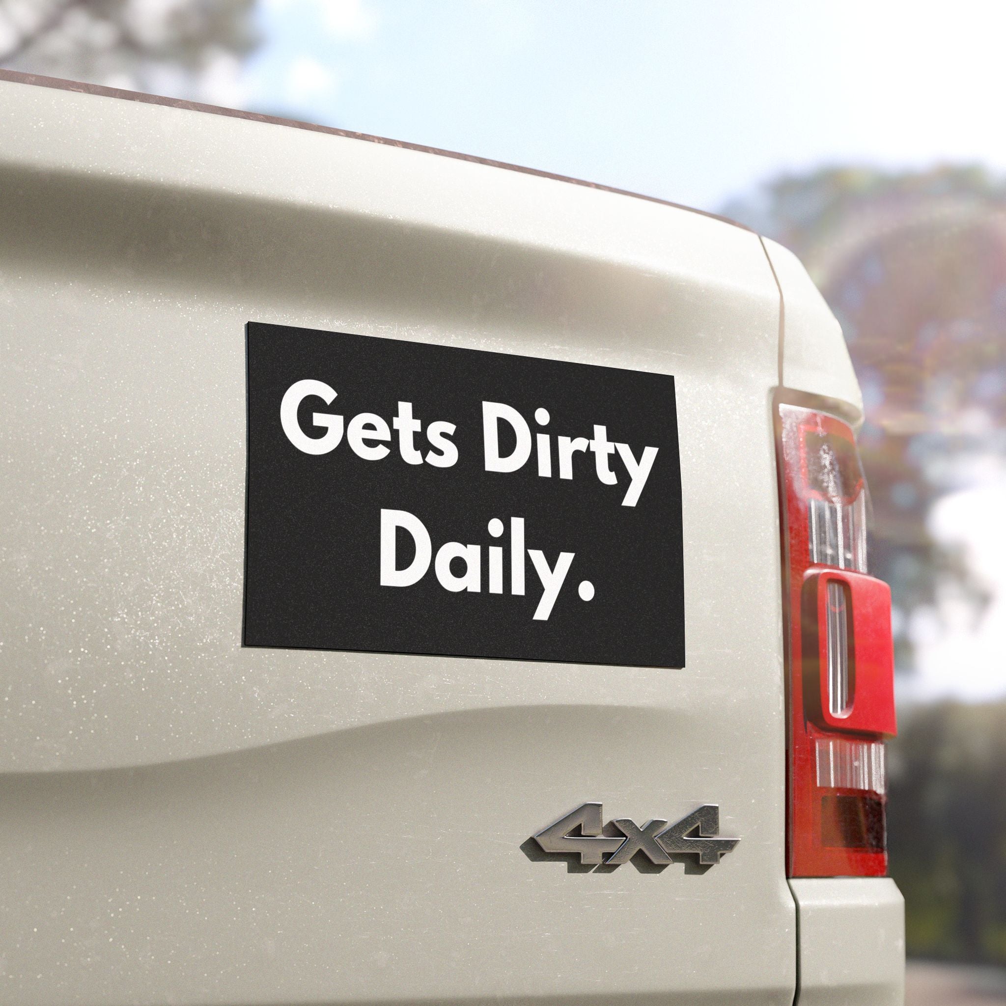 Car Magnet — "Gets Dirty Daily." Funny Bold Bumper Sticker Magnet