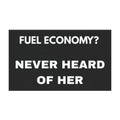Car Magnet — "Fuel Economy? Never Heard of Her" Funny Vehicle Sign