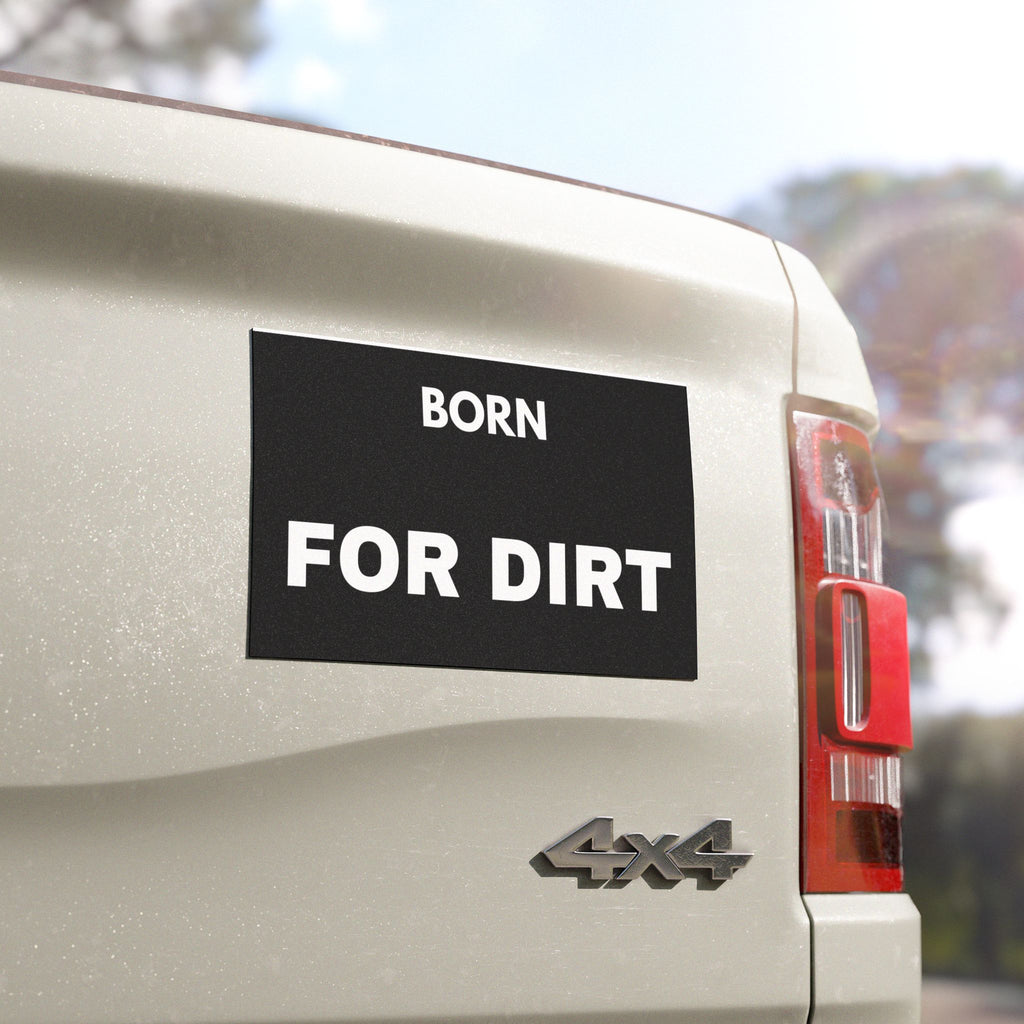 Born For Dirt Car Magnet — Off-Roading Truck SUV Magnetic Decal