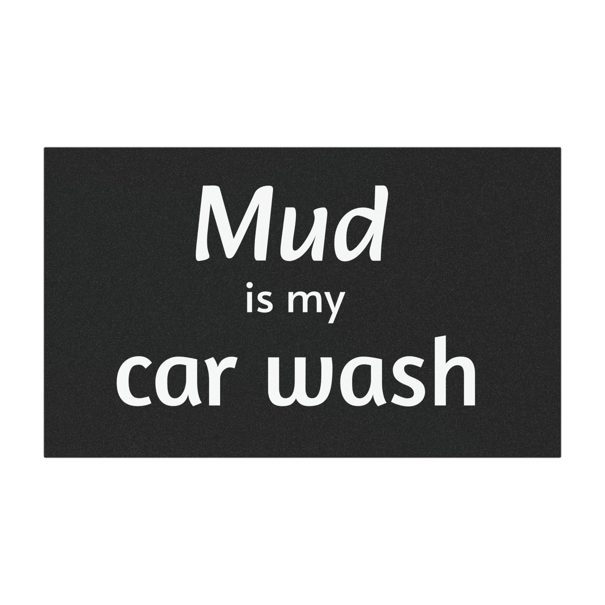 Car Magnet — "Mud Is My Car Wash" Funny Off-Road Humor Vehicle Sign