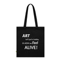 Art Lover Tote Bag — "Art isn't just a hobby. It's how we feel ALIVE!" Organic Cotton Tote